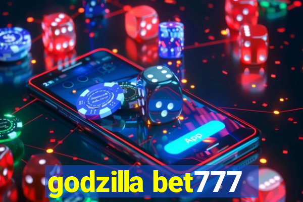 godzilla bet777